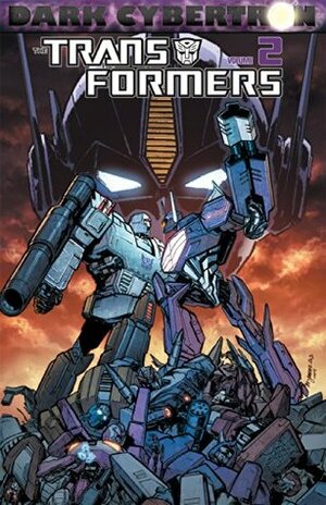 Transformers: Dark Cybertron Vol. 2 by Andrew Griffith, John Barber, Brendan Cahill, James Roberts, James Raiz, Livio Ramondelli, Atilio Rojo, Phil Jimenez