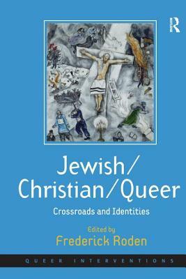 Jewish/Christian/Queer: Crossroads and Identities by 