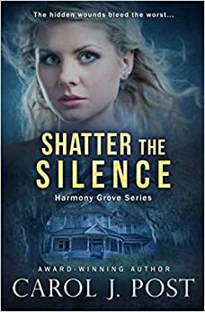 Shatter the Silence by Carol J. Post