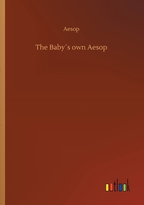 The Baby´s own Aesop by Aesop
