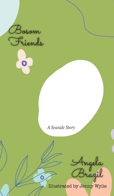 Bosom Friends: A Seaside Story by Angela Brazil