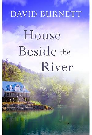 House Beside the River by David Burnett