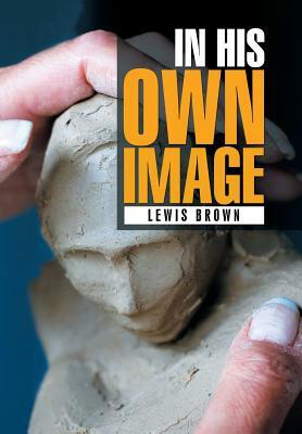 In His Own Image by Lewis Brown