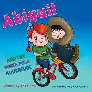 Abigail and the North Pole Adventure by Tali Carmi