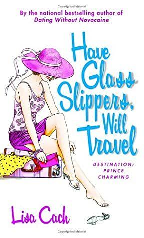 Have Glass Slippers, Will Travel by Lisa Cach