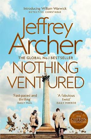 Nothing Ventured: William Warwick Book 1: The Sunday Times 1 Bestseller by Jeffrey Archer