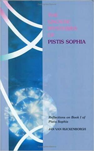 The Gnostic Mysteries of Pistis Sophia by Jan van Rijckenborgh