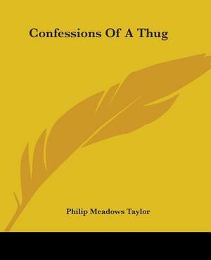 Confessions Of A Thug by Philip Meadows Taylor