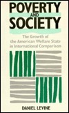 Poverty and Society: The Growth of the American Welfare State in International Comparison by Daniel Levine