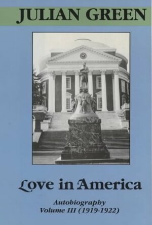 Love in America: Autobiography Volume III by Julien Green