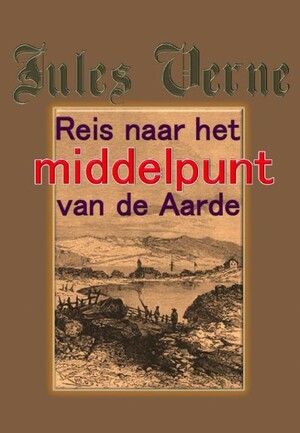 Reis naar het middelpunt der aarde by Jules Verne