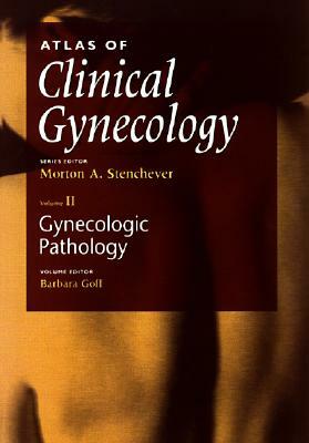 Atlas of Gynecologic Pathology: Revised Version by Barbara Goff, Goff