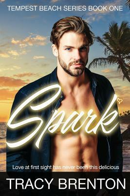 Spark: Tempest Beach Series Book One by Tracy Brenton