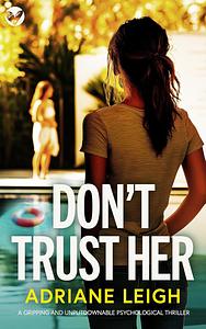 Don't Trust Her by Adriane Leigh