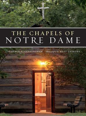 Chapels of Notre Dame by Lawrence S. Cunningham