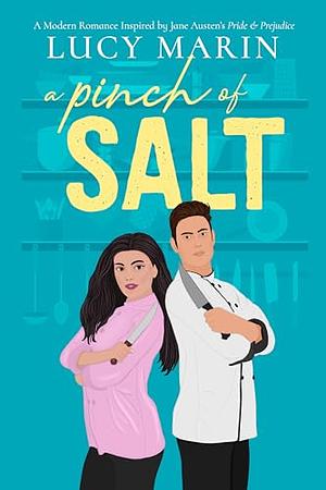 A Pinch of Salt: A Modern Variation of Jane Austen's Pride and Prejudice by Lucy Marin