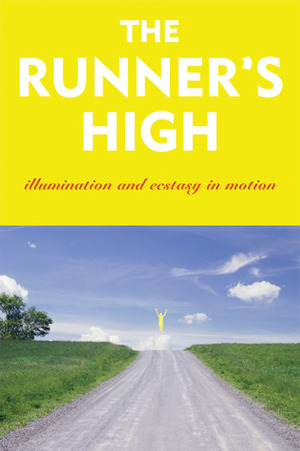 The Runner's High: Illumination and Ecstasy in Motion by Garth Battista