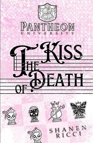 The Kiss Of Death by Shanen Ricci