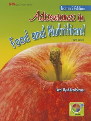 Adventures in Food and Nutrition! by Carol Byrd-Bredbenner Ph. D. R. D.