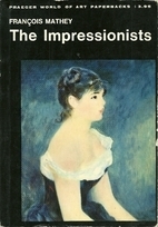 The Impressionists by François Mathey