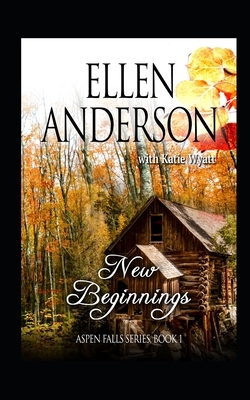 New Beginnings: Historical Western Romance by Ellen Anderson, Katie Wyatt