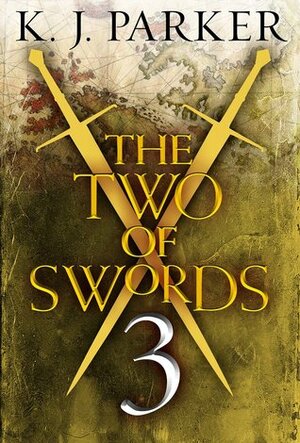 The Two of Swords: Part Three by K.J. Parker
