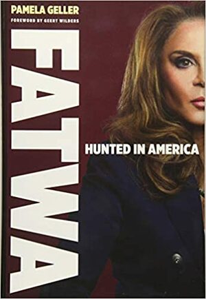 Fatwa: Hunted in America by Pamela Geller