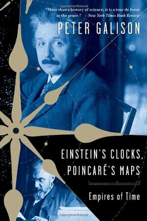 Einstein's Clocks, Poincaré's Maps: Empires of Time by Peter Galison