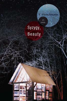 Syzygy, Beauty: An Essay by T. Fleischmann