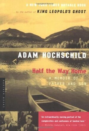 Half the Way Home: A Memoir of Father and Son by Adam Hochschild