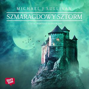 Szmaragdowy sztorm by Michael J. Sullivan