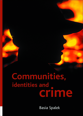 Communities, Identities and Crime by Basia Spalek