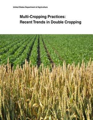 Multi-Cropping Practices: Recent Trends in Double Cropping by United States Department of Agriculture