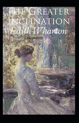 The Greater Inclination illustrated by Edith Wharton