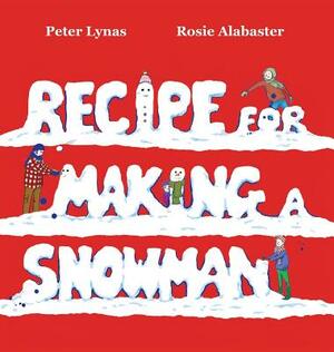 Recipe for Making a Snowman by Peter Lynas