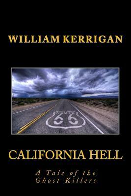 California Hell: A Tale of the Ghost Killers by William Kerrigan