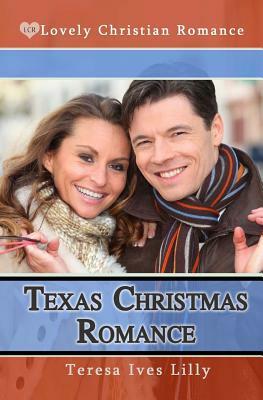 Texas Christmas Romance by Teresa Ives Lilly