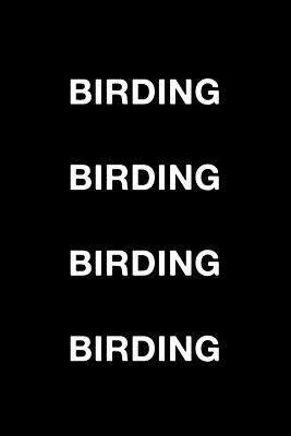 Birding Birding Birding Birding by Mark Hall