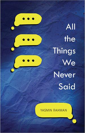 All the Things We Never Said by Yasmin Rahman