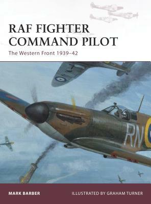RAF Fighter Command Pilot: The Western Front 1939-42 by Mark Barber