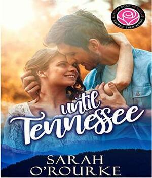 Until Tennessee by Sarah O'Rourke