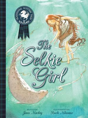 The Selkie Girl by Janis MacKay