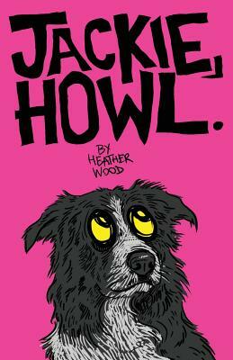 Jackie, Howl by Heather Wood