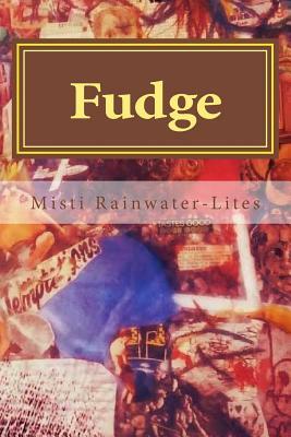 Fudge by Misti Rainwater-Lites