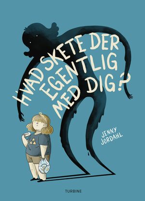 Hvad skete der egentlig med dig? by Jenny Jordahl