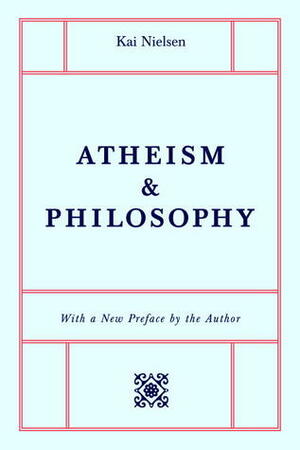 Atheism & Philosophy by Kai Nielsen