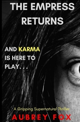 The Empress Returns: Karma has come to play by Aubrey Fox