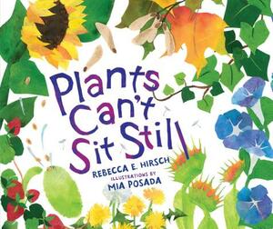 Plants Can't Sit Still by Rebecca E. Hirsch