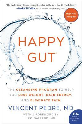 Happy Gut: The Cleansing Program to Help You Lose Weight, Gain Energy, and Eliminate Pain by Vincent Pedre