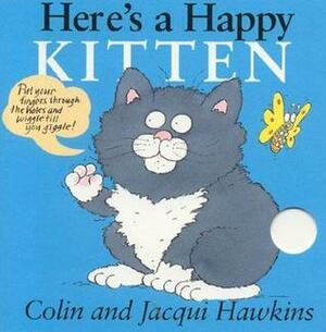 Here's A Happy Kitten by Colin Hawkins, Jacqui Hawkins